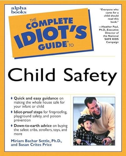 Stock image for The Complete Idiot's Guide to Child Safety for sale by Once Upon A Time Books