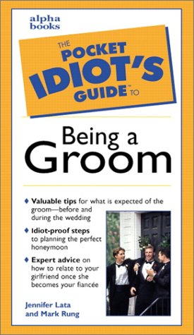 9780028636498: The Pocket Idiot's Guide to Being a Groom (Complete Idiot's Guide to...)