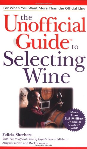 9780028636689: Unofficial Guide to Selecting Wine (Unofficial Guides)