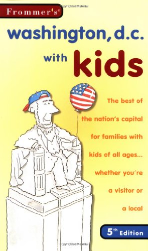Beispielbild fr Frommer's Washington, D.C., with Kids, 5th Edition (With Kids) zum Verkauf von SecondSale