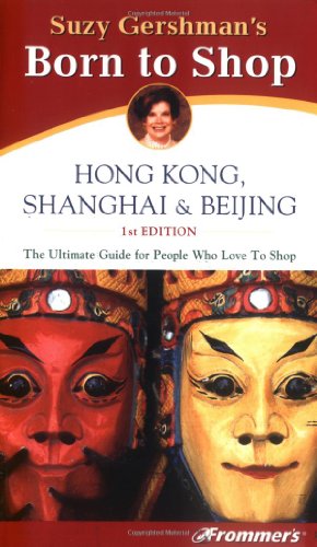 Imagen de archivo de Frommer's Born To Shop: Hong Kong, Shanghai & Beijing a la venta por Wonder Book