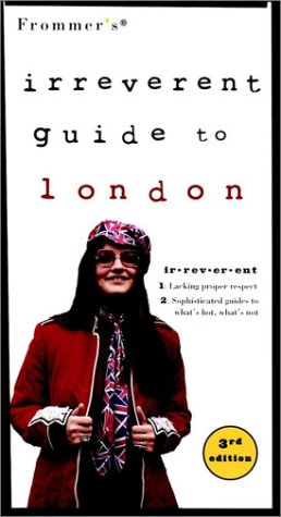 Beispielbild fr Frommer's Irreverent Guide to London, 3rd Edition (Irreverent) zum Verkauf von Wonder Book