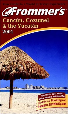 Imagen de archivo de Frommer's Cancun, Cozumel & the Yucatan 2001 a la venta por HPB-Ruby