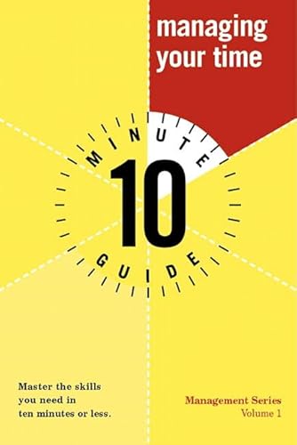 Stock image for 10 Minute Guide to Managing Your Time (10 Minute Guides) for sale by WorldofBooks