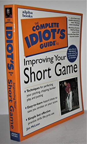 9780028638898: Complete Idiot's Guide to Improving Your Short Game