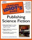 Imagen de archivo de Complete Idiot's Guide to Publishing Science Fiction a la venta por Better World Books