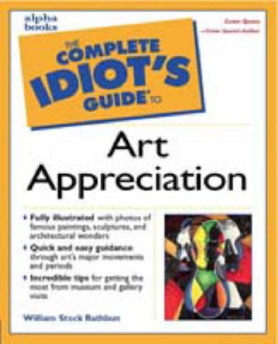 9780028639475: The Complete Idiot's Guide to Art Appreciation (Complete Idiot's Guide to S.)