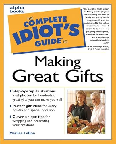 Complete Idiot's Guide to Making Great Gifts (9780028640013) by Lebon, Marilee