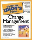 Stock image for Complete Idiot's Guide to Change Management for sale by ThriftBooks-Dallas