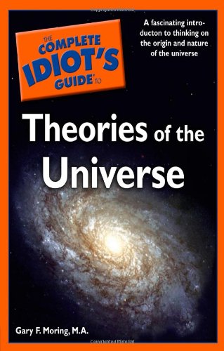 Stock image for The Complete Idiot's Guide to Theories of the Universe for sale by Gulf Coast Books
