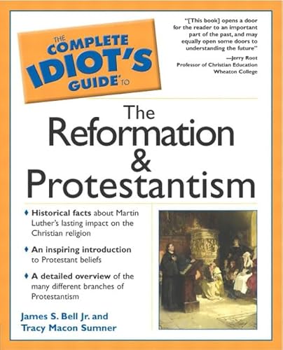 Beispielbild fr The Complete Idiot's Guide to the Reformation and Protestantism zum Verkauf von Wonder Book