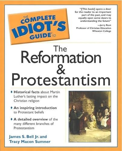 Stock image for The Complete Idiot's Guide to the Reformation and Protestantism for sale by Hippo Books