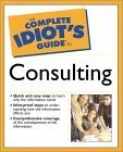 Stock image for The Complete Idiot's Guide® to Consulting for sale by Better World Books: West
