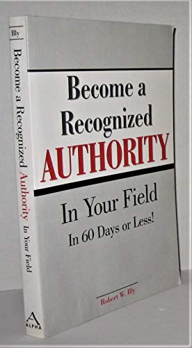 Beispielbild fr Become a Recognized Authority in Your Field : In 60 Days or Less! zum Verkauf von Better World Books