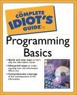 Stock image for The Complete Idiot's Guide to Programming Basics for sale by ThriftBooks-Dallas