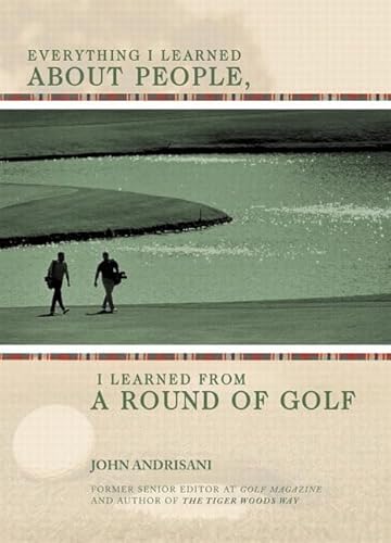 Everything I Learned About People, I Learned from a Round of Golf (9780028643427) by Andrisani, John