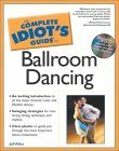 Stock image for The Complete Idiot's Guide® to Ballroom Dancing for sale by Better World Books: West
