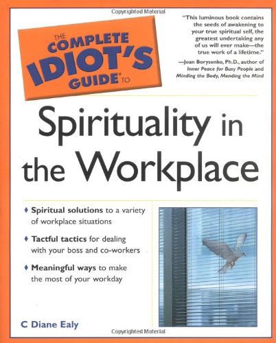 Stock image for The Complete Idiot's Guide(R) to Spirituality in the Workplace for sale by SecondSale