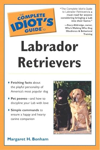 Beispielbild fr The Complete Idiots Guide to Labrador Retrievers zum Verkauf von Ebooksweb