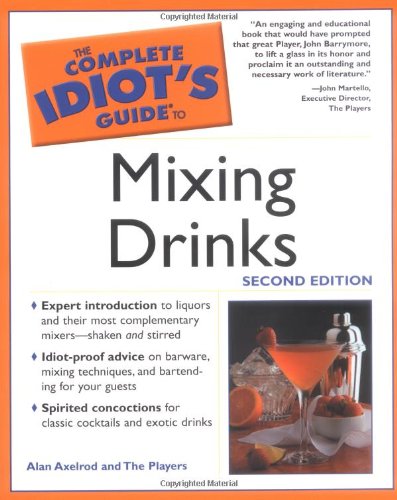 Beispielbild fr Complete Idiot's Guide to Mixing Drinks, 2E (The Complete Idiot's Guide) zum Verkauf von Wonder Book