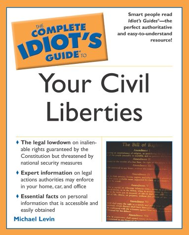 Beispielbild fr Complete Idiot's Guide to Your Civil Liberties (The Complete Idiot's Guide) zum Verkauf von Wonder Book