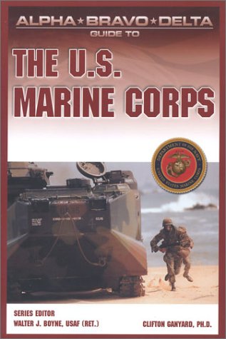 Stock image for Alpha Bravo Delta Guide to the U.S. Marine Corps (Alpha Bravo Delta Guides) for sale by Wonder Book