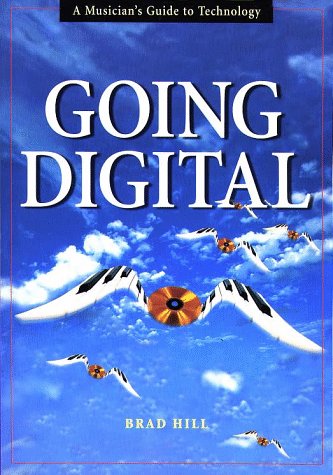 Imagen de archivo de Going Digital: A Musician's Guide to Technology a la venta por Frank J. Raucci, Bookseller