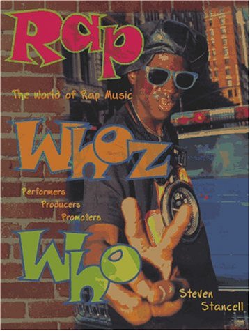 Stock image for Rap Whoz Who: The World of Rap Music, Performers, Producers & Promoters for sale by Rob the Book Man