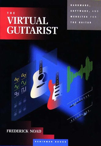 9780028645841: The Virtual Guitarist: Hardware, Software and Websites for the Guitar