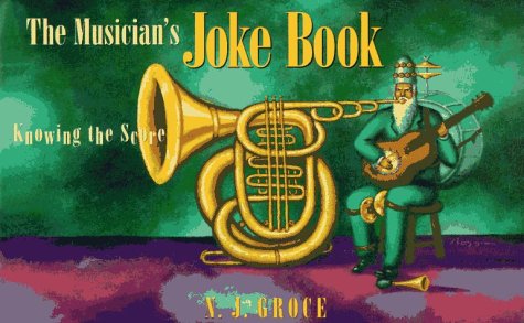 Beispielbild fr The Musician's Joke Book: Knowing the Score zum Verkauf von Books From California