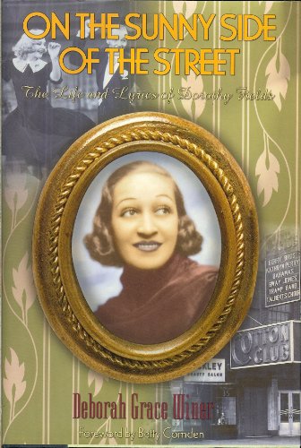 Stock image for On the Sunny Side of the Street: The Life & Lyrics of Dorothy Fields for sale by Once Upon A Time Books