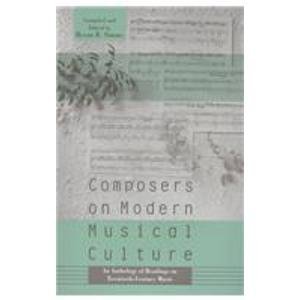 Beispielbild fr Composers on Modern Music Culture: An Anthology of Readings on Twentieth Century Music zum Verkauf von Wonder Book