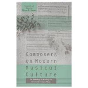 Imagen de archivo de Composers on Modern Music Culture: An Anthology of Readings on Twentieth Century Music a la venta por SecondSale