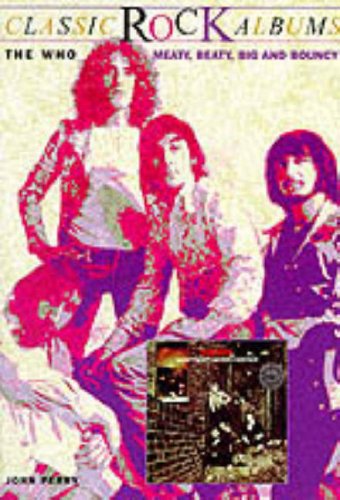 9780028647739: The Who: Meaty, Beaty, Big and Bouncy (Classic rock albums)