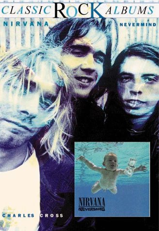 Stock image for Nirvana: Nevermind (Classic Rock Albums) for sale by HPB-Diamond