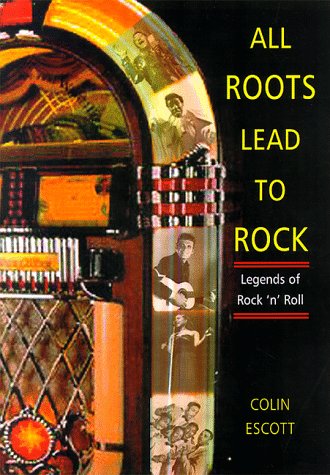 Beispielbild fr All Roots Lead to Rock: Legends of Early Rock 'n' Roll zum Verkauf von Kevin T. Ransom- Bookseller