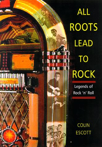 Imagen de archivo de All Roots Lead to Rock: Legends of Early Rock 'n' Roll a la venta por Kevin T. Ransom- Bookseller