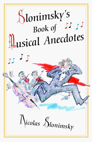 Beispielbild fr Slonimsky's Book of Musical Anecdotes zum Verkauf von ThriftBooks-Atlanta