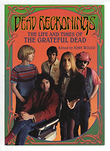 Beispielbild fr Dead Reckonings: The Life and Times of the Grateful Dead zum Verkauf von Hawking Books