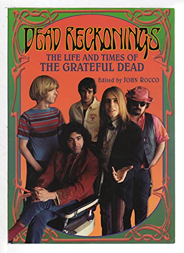 Imagen de archivo de Dead Reckonings: The Life and Times of the Grateful Dead a la venta por Hawking Books