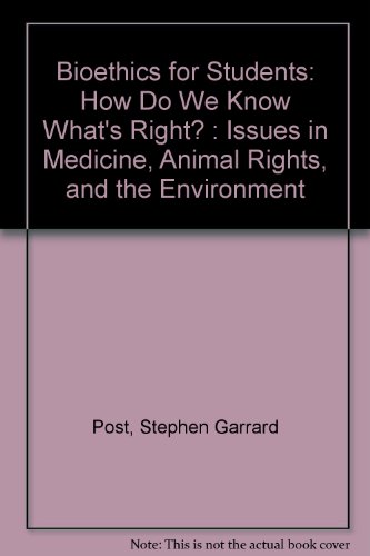 Stock image for Bioethics for Students : How Do We Know What's Right? Issues in Medicine, Animal Rights, and the Environment for sale by Better World Books: West