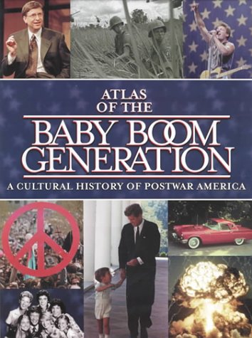 Beispielbild fr Atlas of the Baby Boom Generation : A Cultural History of Postwar Amercia zum Verkauf von Better World Books