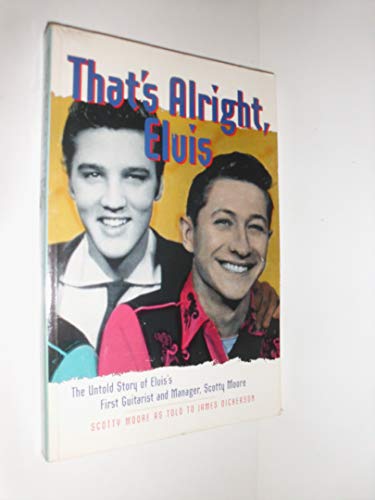 Beispielbild fr That's Alright, Elvis: The Untold Story of Elvis' First Guitarist and Manager, Scotty Moore zum Verkauf von SecondSale