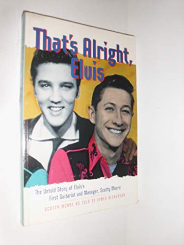 9780028650302: That's Alright, Elvis: The Untold Story of Elvis' First Guitarist and Manager, Scotty Moore