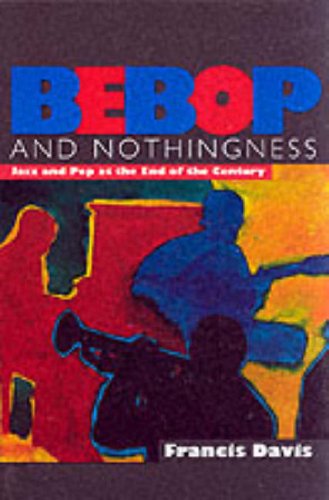 Bebop And Nothingness: Jazz And Pop At The End Of The Century