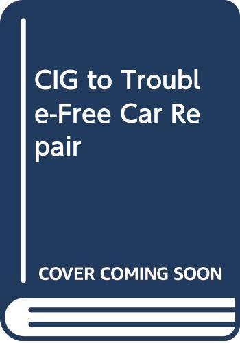 9780028651057: CIG to Trouble-Free Car Repair