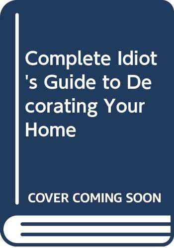 Complete Idiot's Guide to Decorating Your Home (9780028651200) by Mary Ann Young