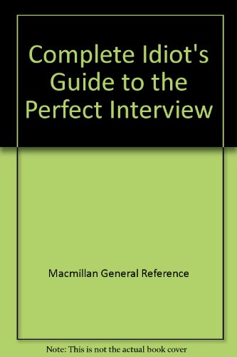 Beispielbild fr Complete Idiot's Guide to the Perfect Interview zum Verkauf von Better World Books
