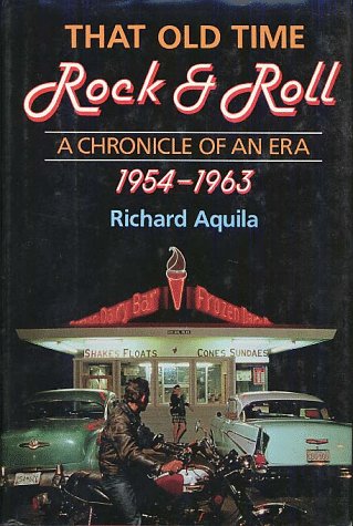 Imagen de archivo de That Old Time Rock & Roll: A Chronicle of an Era, 1954-1963 a la venta por Half Price Books Inc.