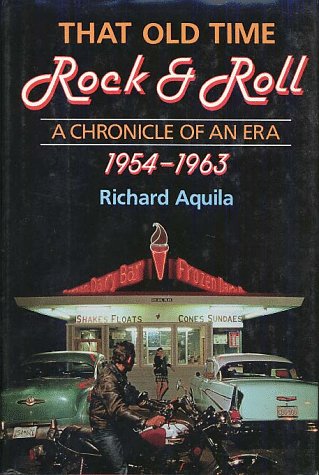 9780028700823: That Old Time Rock & Roll: A Chronicle of an Era, 1954-1963